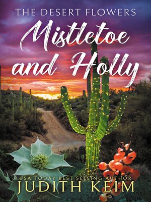 cover image of The Desert Flowers--Mistletoe & Holly
